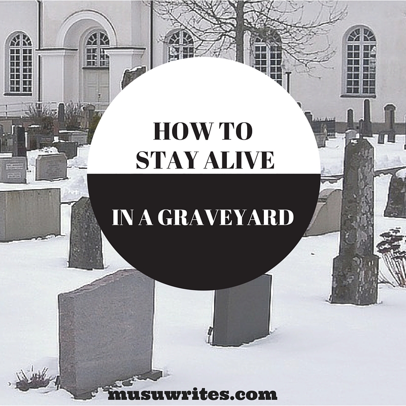 How to Stay Alive in a Graveyard